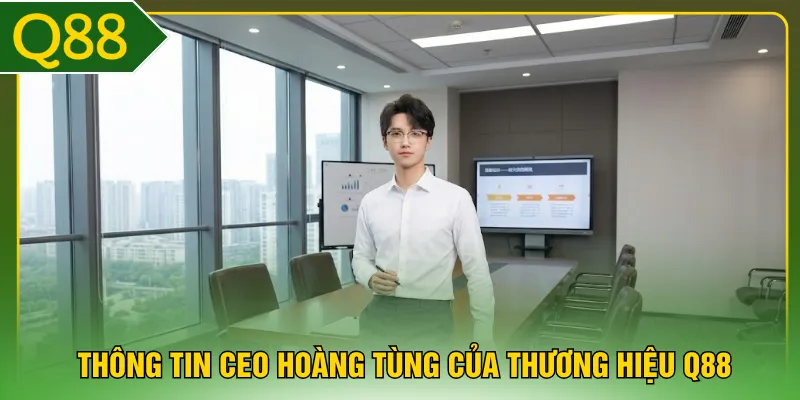 Thông tin CEO Hoàng Tùng của thương hiệu Q88